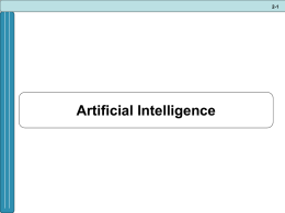2-1  Artificial Intelligence 2-2  Artificial Intelligence • Artificial intelligence (AI) – computer based systems that emulate human intelligence such as the ability to reason and learn –