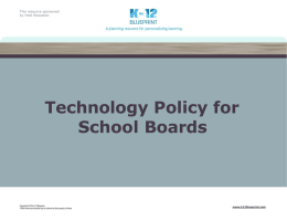 This resource sponsored by Intel Education  Technology Policy for School Boards  Copyright © 2014 K-12 Blueprint. *Other names and brands may be claimed as the.