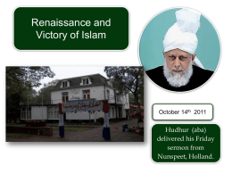 Renaissance and Victory of Islam  October 14th 2011  Hudhur (aba) delivered his Friday sermon from Nunspeet, Holland.