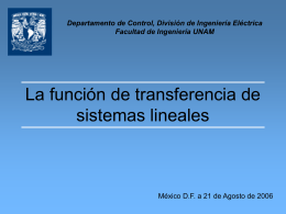 Departamento de Control, División de Ingeniería Eléctrica Facultad de Ingeniería UNAM  La función de transferencia de sistemas lineales  México D.F.