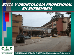 ÉTICA Y DEONTOLOGÍA PROFESIONAL EN ENFERMERÍA  CRISTINA QUESADA RAMOS - Diplomada en Enfermería.