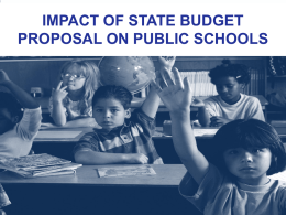 IMPACT OF STATE BUDGET PROPOSAL ON PUBLIC SCHOOLS BACKGROUND & CONTEXT.
