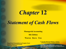 Chapter 12 Statement of Cash Flows Managerial Accounting 8th Edition Warren Reeve Fess PowerPoint Presentation by Douglas Cloud Professor Emeritus of Accounting Pepperdine University  © Copyright 2004 South-Western,