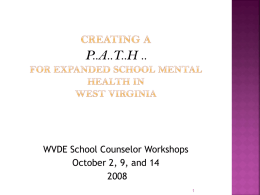 WVDE School Counselor Workshops October 2, 9, and 141 Increase awareness of current state level efforts to define and implement a model for.