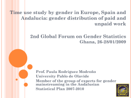 Time use study by gender in Europe, Spain and Andalucia: gender distribution of paid and unpaid work 2nd Global Forum on Gender Statistics Ghana,