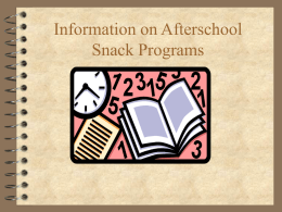 Information on Afterschool Snack Programs After School Snack Program  Under NSLP, a school food authority must  operate the lunch component and the.
