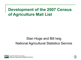 Development of the 2007 Census of Agriculture Mail List  Stan Hoge and Bill Iwig National Agricultural Statistics Service.