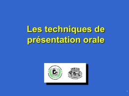 Les techniques de présentation orale Attention Un exposé bien documenté et bien construit peut être mal présenté et perdre une partie de son intérêt Techniques de présentation.