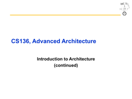 CS136, Advanced Architecture Introduction to Architecture (continued) Review from last lecture • Computer Architecture >> instruction sets • Computer Architecture skill sets are different – – – –  5