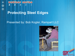 Protecting Steel Edges Presented by: Bob Kogler, Rampart LLC Learning Outcomes • At the end of this webinar, you will be able to: –