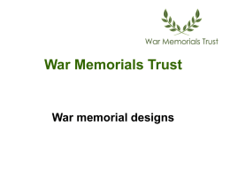 War Memorials Trust  War memorial designs Learning objectives •Know key features of some war memorial designs and why these may have been chosen by communities •To design an appropriate.