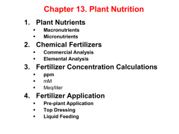 Chapter 13. Plant Nutrition 1. Plant Nutrients    Macronutrients Micronutrients  2. Chemical Fertilizers    Commercial Analysis Elemental Analysis  3.