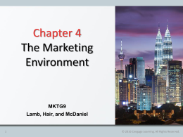 Chapter 4 The Marketing Environment  MKTG9 Lamb, Hair, and McDaniel  &copy; 2016 Cengage Learning. All Rights Reserved.