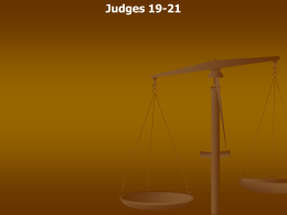 Judges 19-21 Judges 19:1 And it came to pass in those days, when there was no king in Israel, that there.