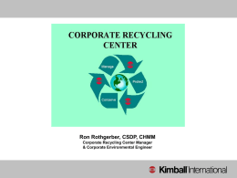 Ron Rothgerber, CSDP, CHMM Corporate Recycling Center Manager & Corporate Environmental Engineer.