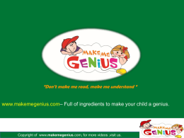 “Don’t make me read, make me understand “  www.makemegenius.com– Full of ingredients to make your child a genius.  Copyright of www.makemegenius.com, for.