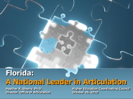 Florida: A National Leader in Articulation Heather R. Sherry, Ph.D. Director, Office of Articulation  Higher Education Coordinating Council October 26, 2010