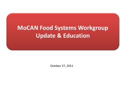 MoCAN Food Systems Workgroup Update & Education  October 27, 2011 3 Things • Missouri Farm to School Activities & Results – Survey – Website – New.