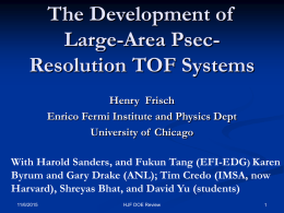 The Development of Large-Area PsecResolution TOF Systems Henry Frisch Enrico Fermi Institute and Physics Dept University of Chicago  With Harold Sanders, and Fukun Tang (EFI-EDG)
