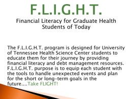F.L.I.G.H.T.  Financial Literacy for Graduate Health Students of Today  The F.L.I.G.H.T. program is designed for University of Tennessee Health Science Center students to educate them.