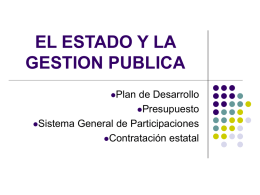 EL ESTADO Y LA GESTION PUBLICA Plan  de Desarrollo Presupuesto Sistema General de Participaciones Contratación estatal.