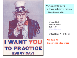 “A” students work (without solutions manual) ~ 10 problems/night.  Alanah Fitch Flanner Hall 402 508-3119 afitch@luc.edu Office Hours W – F 2-3 pm  Module #9: Electronic Structure.