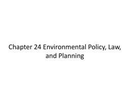Chapter 24 Environmental Policy, Law, and Planning 24.1 Basic Concepts In Policy • Basic principles guide policy • Policy formation follows predictable steps.