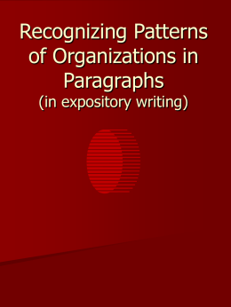 Recognizing Patterns of Organizations in Paragraphs (in expository writing) What is the purpose of expository writing? To inform, teach, or explain  Five commonly used patterns: Definition Time Order Comparison and.