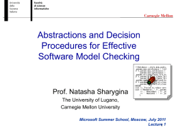 Abstractions and Decision Procedures for Effective Software Model Checking  Prof. Natasha Sharygina The University of Lugano, Carnegie Mellon University Microsoft Summer School, Moscow, July 2011 Lecture1 1