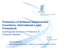 Protection of Software-Implemented Inventions: International Legal Framework Sub-Regional Seminar on Protection of Computer Software Mangalia August 26, 2010  Tomoko Miyamoto Head, Patent Law Section, Patents and Innovation Division,