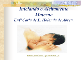 Iniciando o Aleitamento Materno Enfª Carla de L. Holanda de Abreu.  www.paulomargotto.com.br Como estabelecer uma boa comunicação com a mãe.        Sentar-se no mesmo nível e perto.