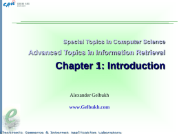 Special Topics in Computer Science  Advanced Topics in Information Retrieval  Chapter 1: Introduction Alexander Gelbukh www.Gelbukh.com.
