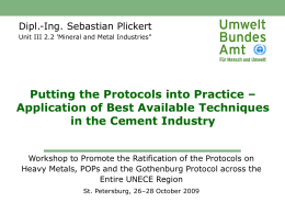 Dipl.-Ing. Sebastian Plickert Unit III 2.2 'Mineral and Metal Industries"  Putting the Protocols into Practice – Application of Best Available Techniques in the Cement.
