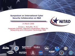 Symposium on International Cyber Security Collaboration on R&D 14 March 2008 Ernest L.