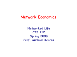 Network Economics Networked Life CIS 112 Spring 2008 Prof. Michael Kearns Exchange Economies &bull;  Suppose there are a bunch of different goods orcommodities  &bull;  We may all have.