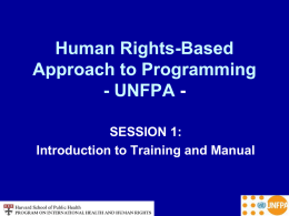 Human Rights-Based Approach to Programming - UNFPA SESSION 1: Introduction to Training and Manual.