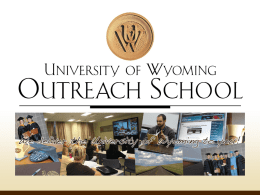 Outreach School Priorities  Learning  Access Partnerships & Synergism Welcoming Change UW outreach history Since the 1890s, the University of Wyoming mission of extending learning has been accomplished through transportation.