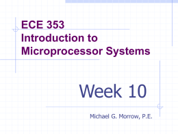 ECE 353 Introduction to Microprocessor Systems  Week 10 Michael G. Morrow, P.E. Topics ADuC7026 External Memory Interface    Implementation Demultipexing  Bus Timing   Bus cycle timing modification  Wait states and more  Assessing.