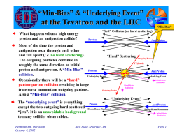 &ldquo;Min-Bias&rdquo; & &ldquo;Underlying Event&rdquo;  at the Tevatron and the LHC  What happens when a high energy proton and an antiproton collide?  &ldquo;Min-Bias&rdquo;  &ldquo;Soft&rdquo; Collision.
