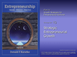 Part IV Growth Strategies for Entrepreneurial Ventures  Chapter  Strategic Entrepreneurial Growth  PowerPoint Presentation by Charlie Cook &copy; 2014 Cengage Learning.