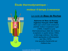 Étude thermodynamique : moteur 4 temps à essence Le cycle de Beau de Rochas Alphonse de Beau de Rochas, Ingénieur français (1815-1908) Alors que Lenoir.