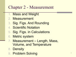 Chapter 2 - Measurement Mass and Weight Measurement Sig. Figs. And Rounding Scientific Notation Sig.