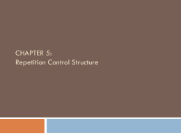 CHAPTER 5: Repetition Control Structure Objectives        To develop algorithms that use DOWHILE and REPEAT..
