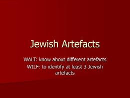 Jewish Artefacts WALT: know about different artefacts WILF: to identify at least 3 Jewish artefacts.