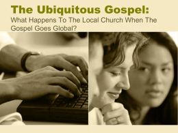 The Ubiquitous Gospel: What Happens To The Local Church When The Gospel Goes Global?