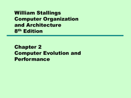 William Stallings Computer Organization and Architecture 8th Edition Chapter 2 Computer Evolution and Performance ENIAC - background • Electronic Numerical Integrator And Computer • Eckert and Mauchly • University of.