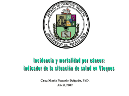 Cruz María Nazario-Delgado, PhD. Abril, 2002 Proyecto de Investigación: la Salud en Vieques • Isla de Vieques vs Puerto Rico  • Indices de salud –