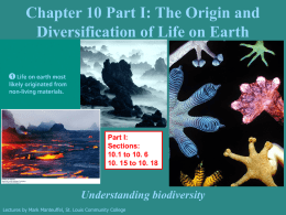 Chapter 10 Part I: The Origin and Diversification of Life on Earth  Part I: Sections: 10.1 to 10.