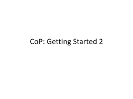 CoP: Getting Started 2 What are Communities of Practice?  A way of working • Involving those who do shared work • Involving those that.