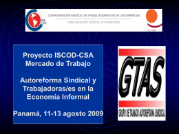 Proyecto ISCOD-CSA Mercado de Trabajo  Autoreforma Sindical y Trabajadoras/es en la Economía Informal Panamá, 11-13 agosto 2009